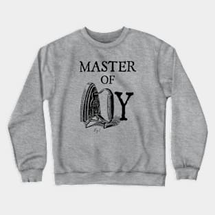 Master of irony Crewneck Sweatshirt